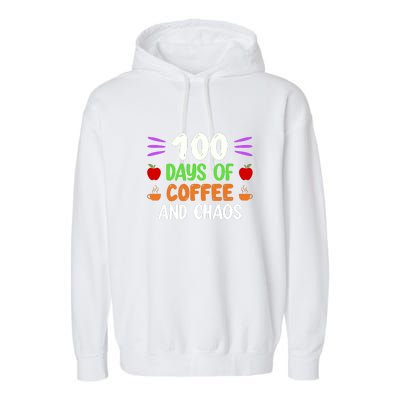 100 Days Of Coffee & Chaos 100th Day School Teacher Gifts Garment-Dyed Fleece Hoodie