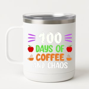 100 Days Of Coffee & Chaos 100th Day School Teacher Gifts 12 oz Stainless Steel Tumbler Cup