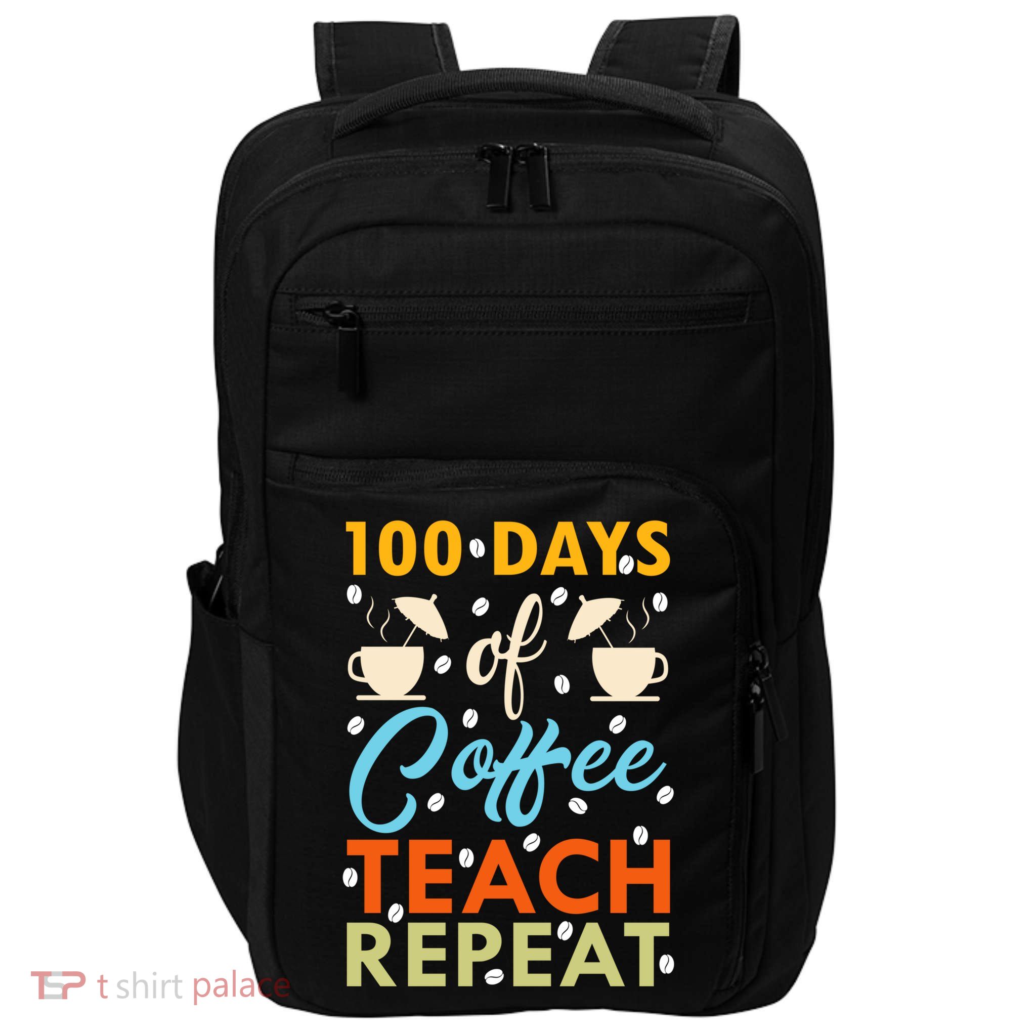 100th Days Of Coffee Teach Repeat Funny 100 Day Teacher Gift Impact Tech Backpack