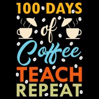 100th Days Of Coffee Teach Repeat Funny 100 Day Teacher Gift Sustainable Bucket Hat