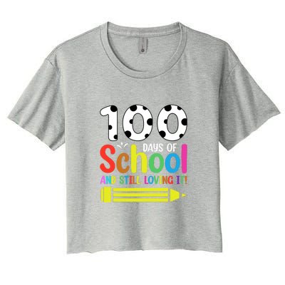 100th Day Of School Teacher 100 Days And Still Loving It Women's Crop Top Tee