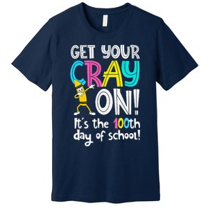 100th Day Of School Get Your Cray On Funny Teacher Premium T-Shirt