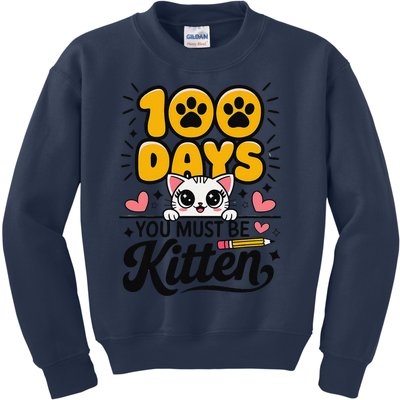 100 Days Of School You Must Be Kitten Cat 100 Days Of School Kids Sweatshirt