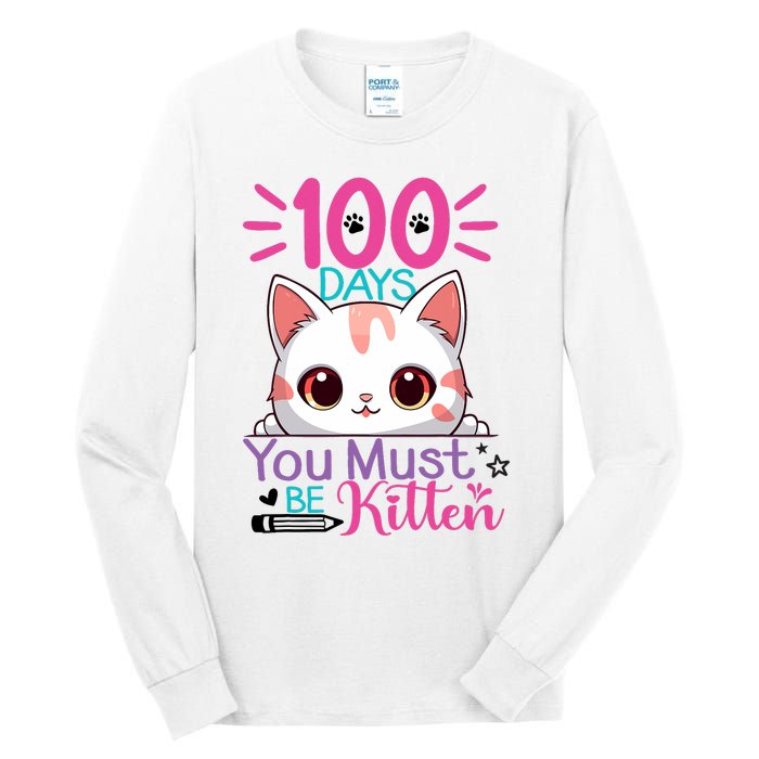 100 Days Of School You Must Be Kitten Cat 100 Days Of School Tall Long Sleeve T-Shirt