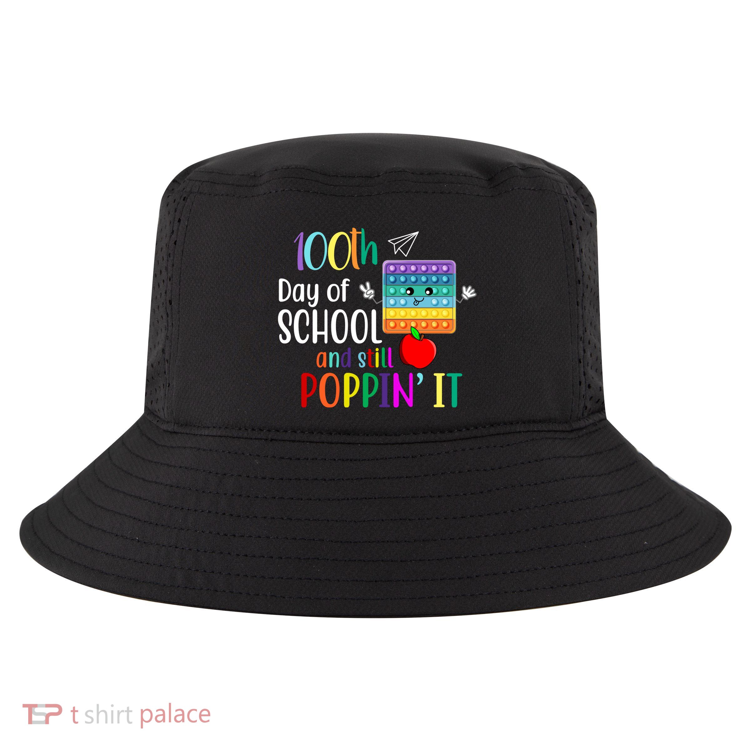 100th Day Of School And Still Poppin' It Cool Comfort Performance Bucket Hat