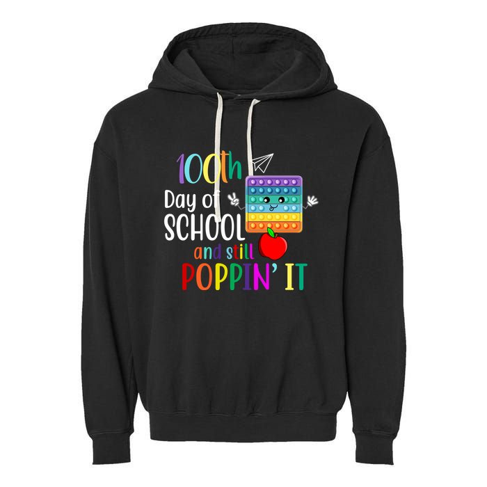 100th Day Of School And Still Poppin' It Garment-Dyed Fleece Hoodie