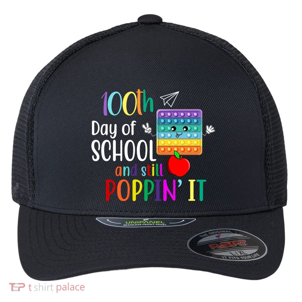 100th Day Of School And Still Poppin' It Flexfit Unipanel Trucker Cap