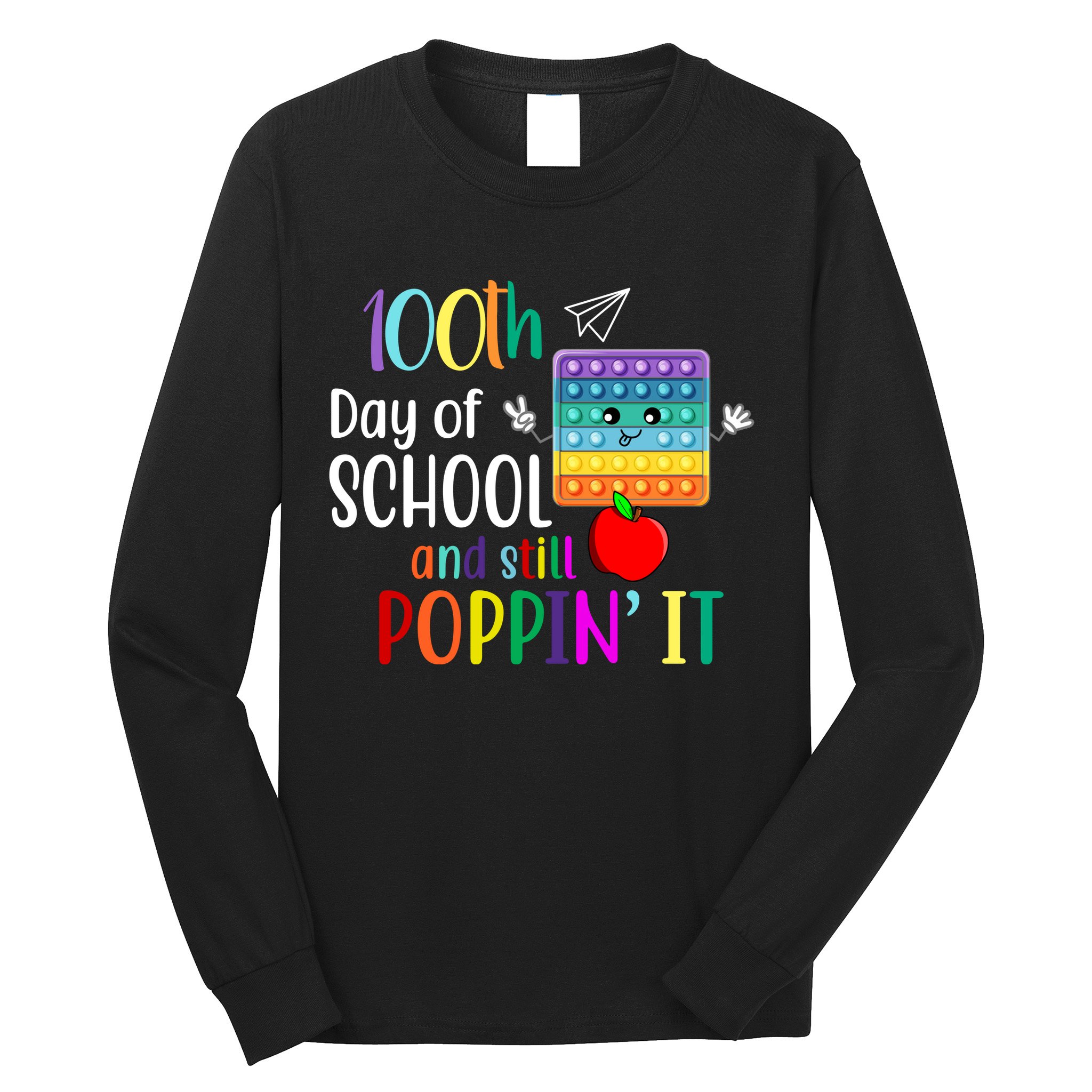 100th Day Of School And Still Poppin' It Long Sleeve Shirt