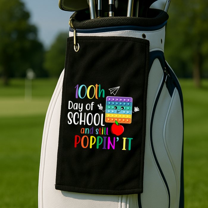 100th Day Of School And Still Poppin' It Golf Towel