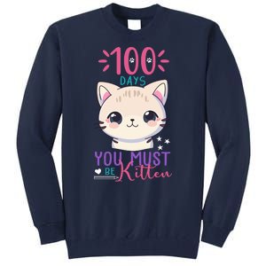 100 Days Of School You Must Be Kitten Cute Tall Sweatshirt