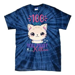 100 Days Of School You Must Be Kitten Cute Tie-Dye T-Shirt