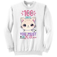 100 Days Of School You Must Be Kitten Cute Sweatshirt