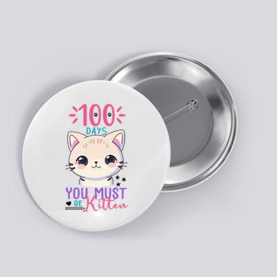 100 Days Of School You Must Be Kitten Cute Button