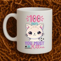 100 Days Of School You Must Be Kitten Cute Mug