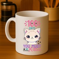 100 Days Of School You Must Be Kitten Cute Mug