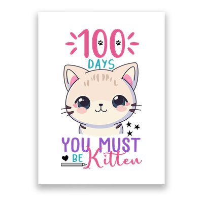 100 Days Of School You Must Be Kitten Cute Poster
