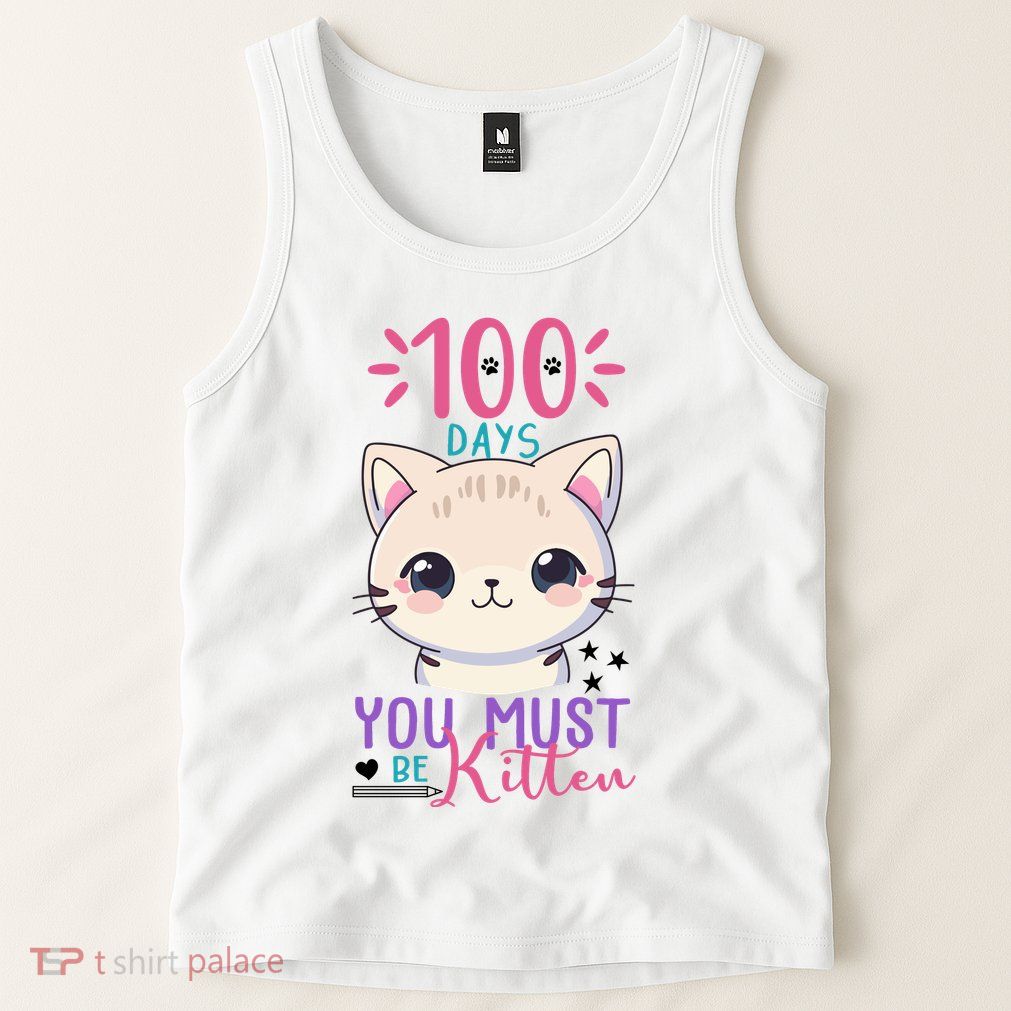 100 Days Of School You Must Be Kitten Cute Tank Top