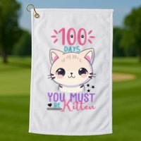 100 Days Of School You Must Be Kitten Cute Golf Towel