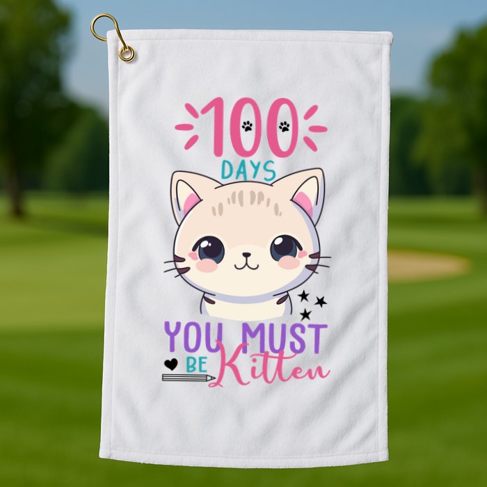 100 Days Of School You Must Be Kitten Cute Golf Towel