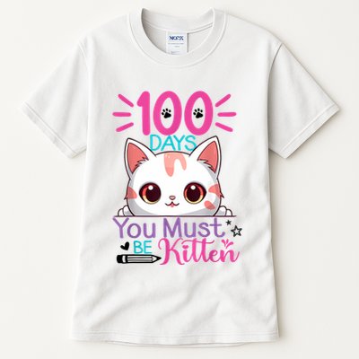 100 Days Of School You Must Be Kitten Cat 100 Days Of School Tall T-Shirt