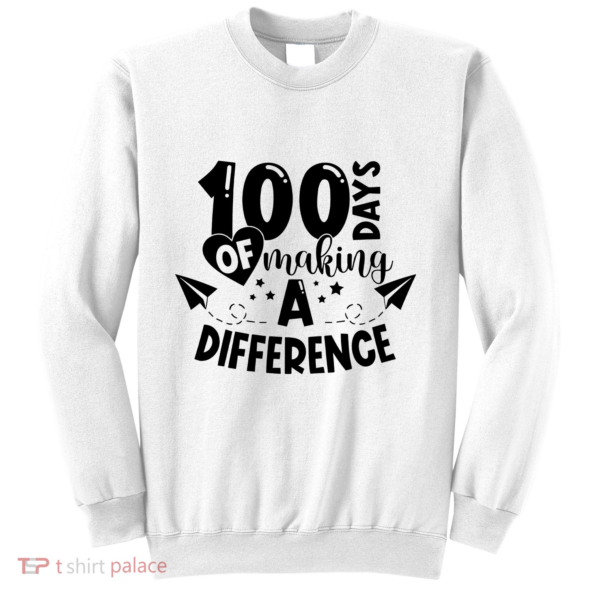 100 Days Of Making A Difference Sweatshirt