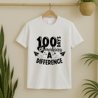 100 Days Of Making A Difference T-Shirt