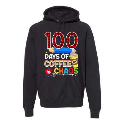 100 Days Of Coffee & Chaos - 100th Day Of School Teacher Premium Hoodie