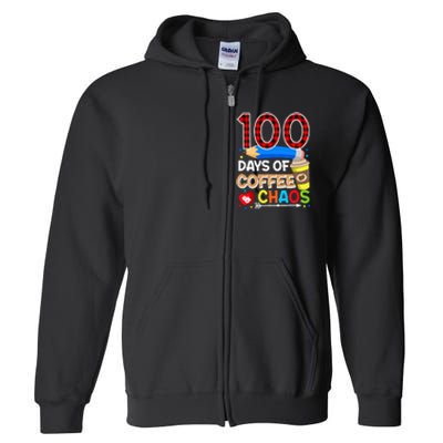 100 Days Of Coffee & Chaos - 100th Day Of School Teacher Full Zip Hoodie