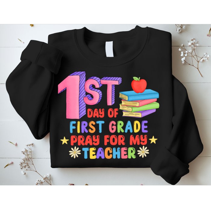 1st Day Of First Grade Pray For My Teacher Sweatshirt