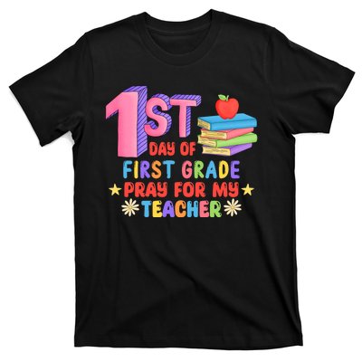 1st Day Of First Grade Pray For My Teacher T-Shirt