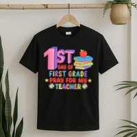 1st Day Of First Grade Pray For My Teacher T-Shirt