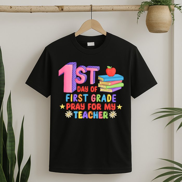 1st Day Of First Grade Pray For My Teacher T-Shirt