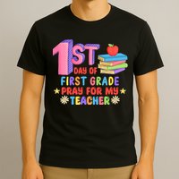 1st Day Of First Grade Pray For My Teacher T-Shirt