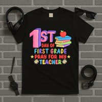 1st Day Of First Grade Pray For My Teacher T-Shirt