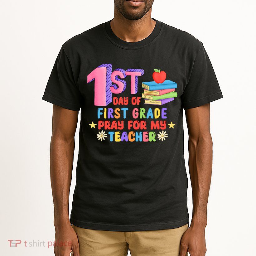 1st Day Of First Grade Pray For My Teacher Tall T-Shirt