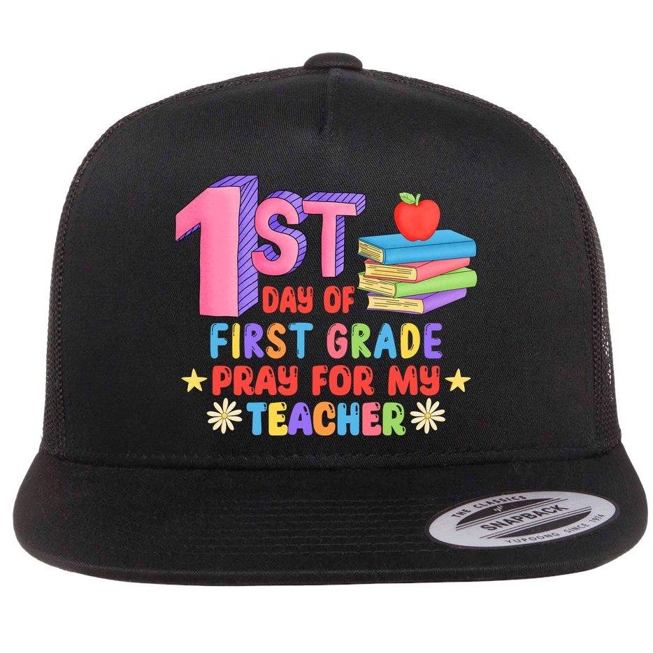 1st Day Of First Grade Pray For My Teacher Flat Bill Trucker Hat