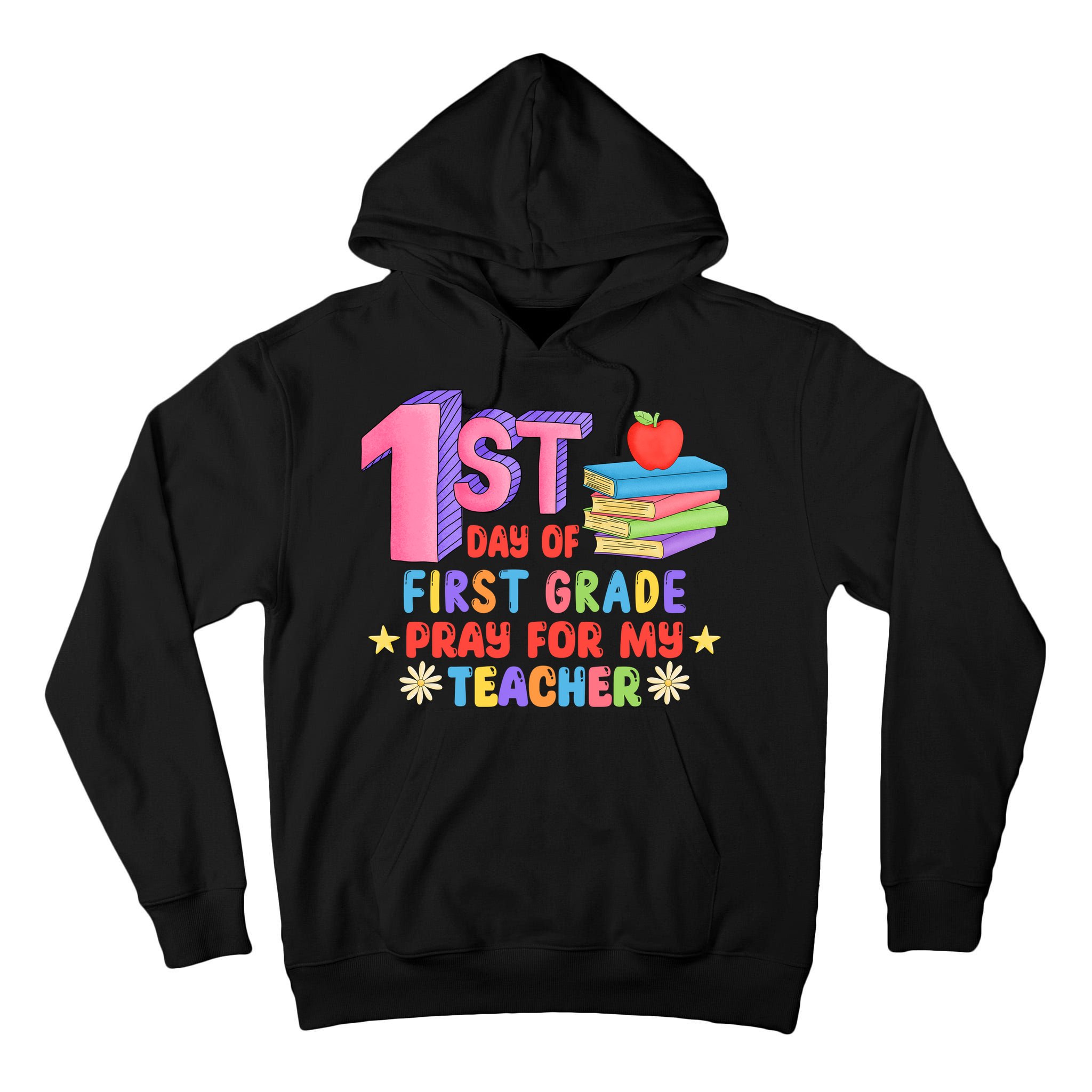 1st Day Of First Grade Pray For My Teacher Tall Hoodie