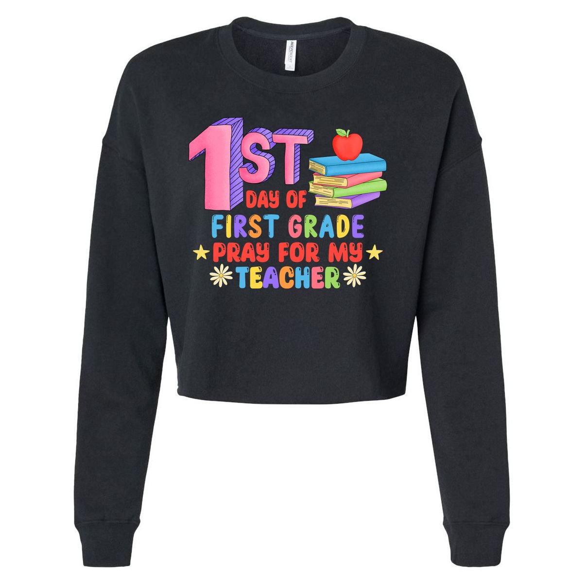 1st Day Of First Grade Pray For My Teacher Cropped Pullover Crew