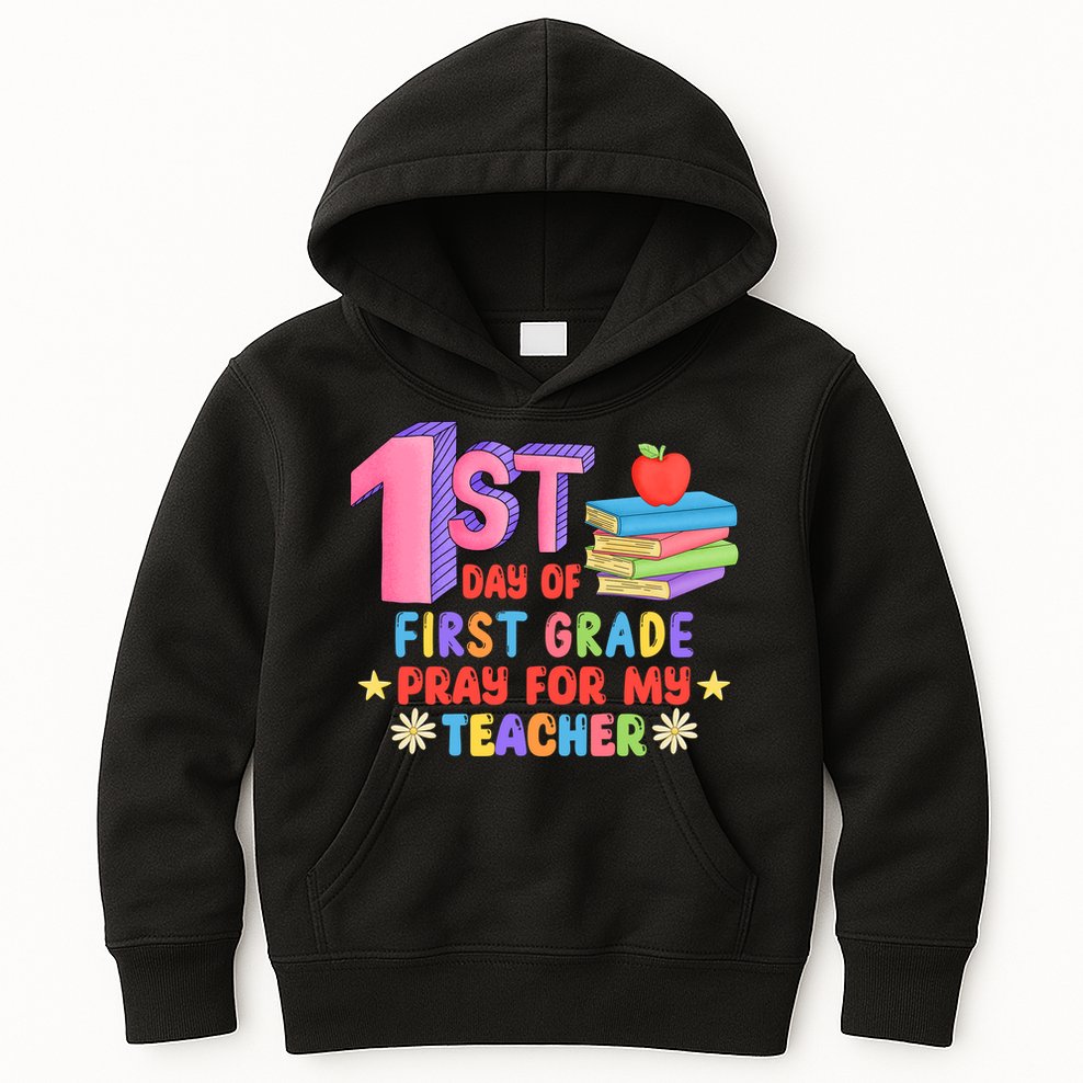 1st Day Of First Grade Pray For My Teacher Kids Hoodie