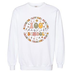 100 Days Of Shool Brighter Cleverer Smarter Sharper Stronger Wiser Garment-Dyed Sweatshirt