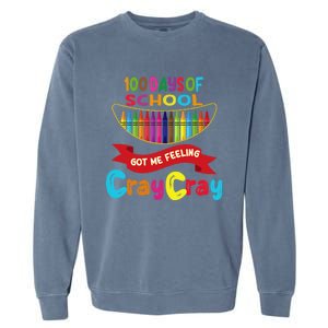 100 Days Of School Got Me Feeling Cray Cray Garment-Dyed Sweatshirt