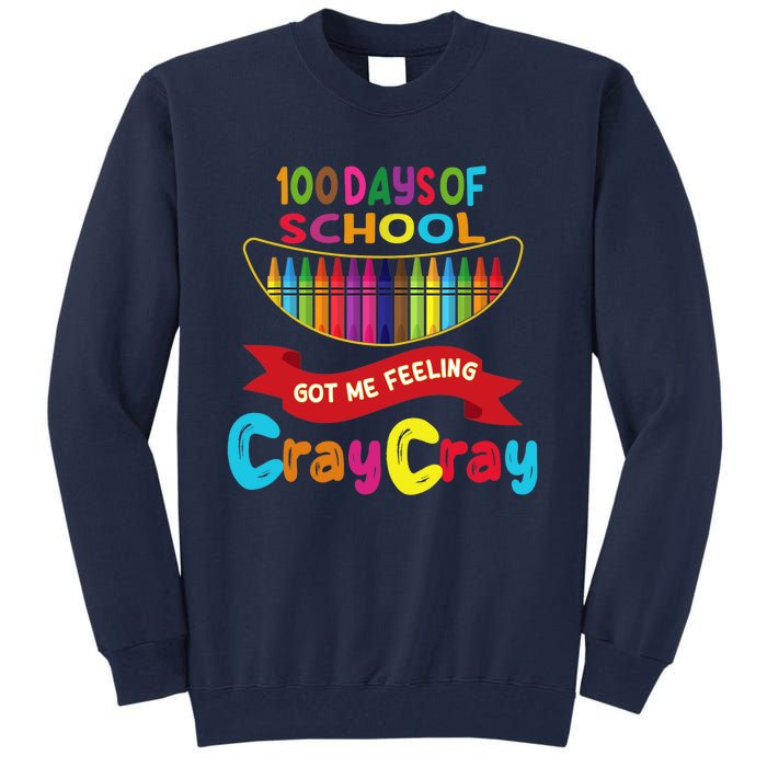 100 Days Of School Got Me Feeling Cray Cray Tall Sweatshirt