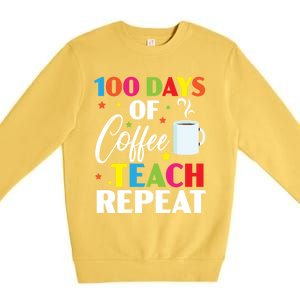 100 Days Of Coffee Teach Repeat 100 Days Of School Gift Premium Crewneck Sweatshirt