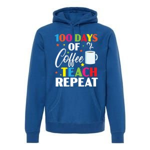 100 Days Of Coffee Teach Repeat 100 Days Of School Gift Premium Hoodie