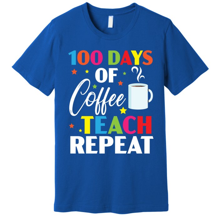 100 Days Of Coffee Teach Repeat 100 Days Of School Gift Premium T-Shirt