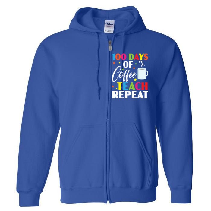 100 Days Of Coffee Teach Repeat 100 Days Of School Gift Full Zip Hoodie