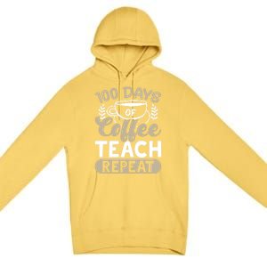 100 Days Of Coffee Teach Repeat 100 Days Of School Cute Gift Premium Pullover Hoodie