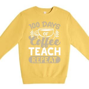 100 Days Of Coffee Teach Repeat 100 Days Of School Cute Gift Premium Crewneck Sweatshirt