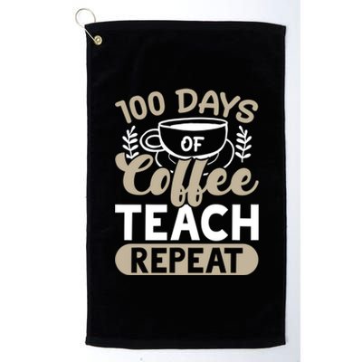 100 Days Of Coffee Teach Repeat 100 Days Of School Cute Gift Platinum Collection Golf Towel