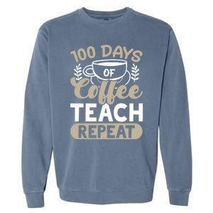 100 Days Of Coffee Teach Repeat 100 Days Of School Cute Gift Garment-Dyed Sweatshirt